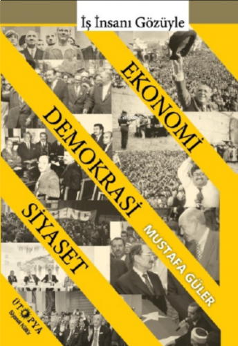 Ekonomi- Demokrasi- Siyaset İlişkisi;İş İnsanı Gözüyle