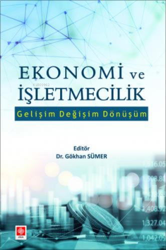 Ekonomi ve İşletmecilik Gelişim Değişim Dönüşüm Gökhan Sümer