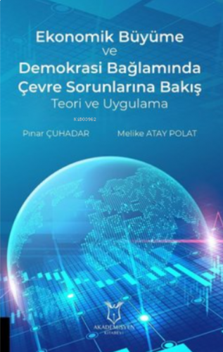 Ekonomik Büyüme ve Demokrasi Bağlamında Çevre Sorunlarına Bakış Teori ve Uygulama