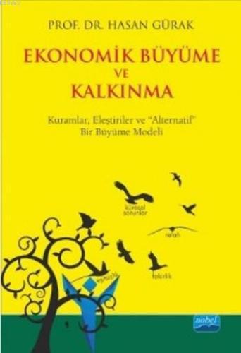 Ekonomik Büyüme ve Kalkınma; Kuramlar, Eleştiriler ve Alternatif Bir Büyüme Modeli