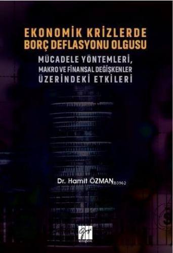 Ekonomik Krizlerde Borç Deflasyonu Olgusu Mücadele Yöntemleri Makro ve Finansal Değişkenler; Üzerindeki Etkileri