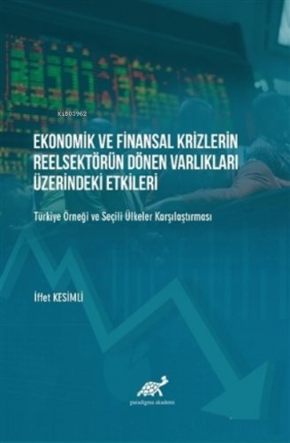 Ekonomik ve Finansal Krizlerin Reelsektörün Dönen Varlıkları Üzerindeki Etkileri