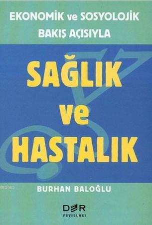 Ekonomik ve Sosyolojik Bakış Açısıyla Sağlık ve Hastalık