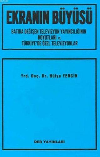 Ekranın Büyüsü; Batıda Değişen Televizyon Yayıncılığının Boyutları ve Türkiye'de Özel Televizyonlar