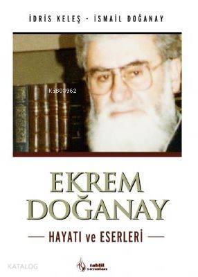Ekrem Doğanay; Hayatı ve Eserleri