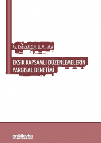 Eksik Kapsamlı Düzenlemelerin Yargısal Denetimi