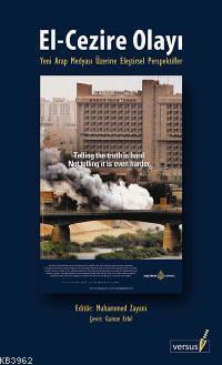 El - Cezire Olayı; Yeni Arap Medyasına Eleştirsel Persfektifler