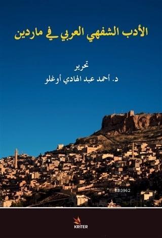 El Edebu'ş - Şefehi'l - Arabi fi Mardin Arabic Oral Literature in Mardin