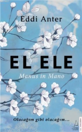 El Ele-Manus in Mano; Olacağım gibi olacağım...