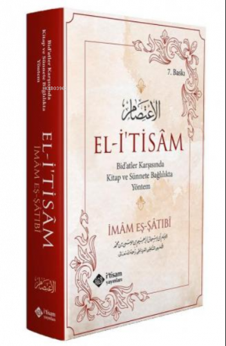 El-İtisâm; Bid'atler Karşısında Kitap ve Sünnete Bağlılıkta Yöntem