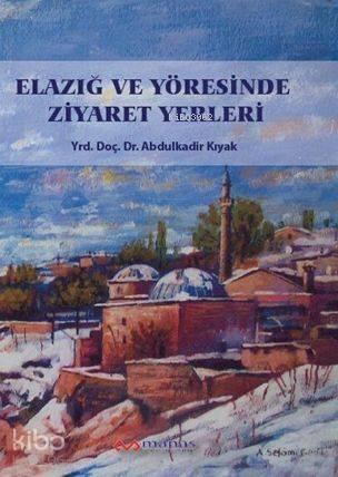 Elazığ ve Yöresinde Ziyaret Yerleri