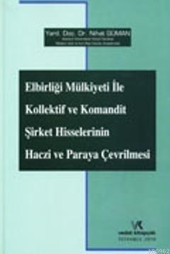 Elbirliği Mülkiyeti ile Kollektif ve Komandit Şirket Hisselerinin Haczi ve Paraya Çevrilmesi