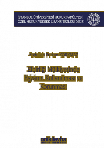 Elbirliği Mülkiyetinde Eşyanın Kullanılması ve Korunması ;İstanbul Üniversitesi Hukuk Fakültesi Özel Hukuk Yüksek Lisans Tezleri Dizisi No: 56