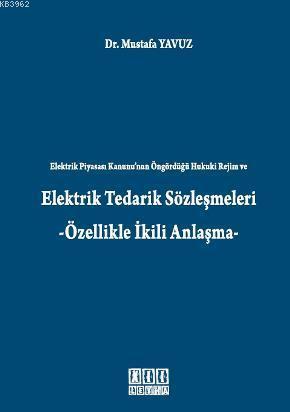 Elektrik Tedarik Sözleşmeleri; -Özellikle İkili Anlaşma