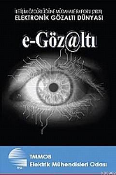 Elektronik Gözaltı Dünyası e-Gözaltı İletişim Özgürlüğüne Müdahale Raporu