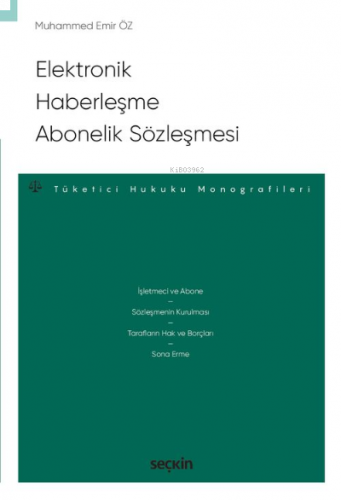 Elektronik Haberleşme Abonelik Sözleşmesi;–Tüketici Hukuku Monografileri–
