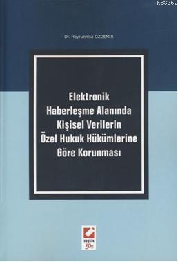 Elektronik Haberleşme Alanında Kişisel Verilerin Özel Hukuk Hükümlerine Göre Korunması