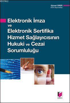 Elektronik İmza ve Elektronik Sertifika Hizmet Sağlayıcısının Hukuki ve Cezai Sorumluluğu