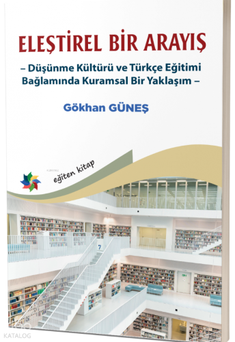 Eleştirel Bir Arayış;Düşünme Kültürü ve Türkçe Eğitimi Bağlamında Kuramsal Bir Yaklaşım