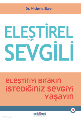 Eleştirel Sevgili;Eleştiriyi Bırakın, İstediğiniz Sevgiyi Yaşayın