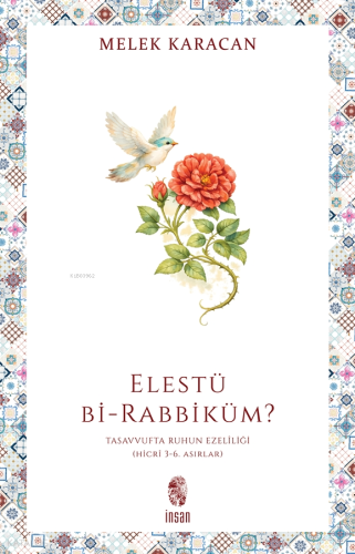 Elestü bi-Rabbiküm?;Tasavvufta Ruhun Ezelîliği (Hicrî 3-6. Asırlar)