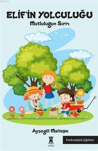 Elif'in Yolculuğu; Mutluluğun Sırrı