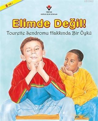 Elimde Değil!; Tourette Sendromu Hakkında Bir Öykü