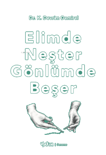 Elimde Neşter Gönlümde Beşer