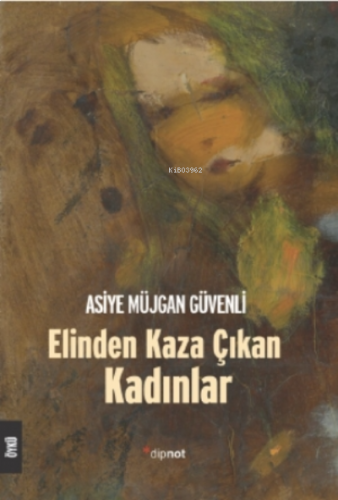 Elinden Kaza Çıkan Kadınlar