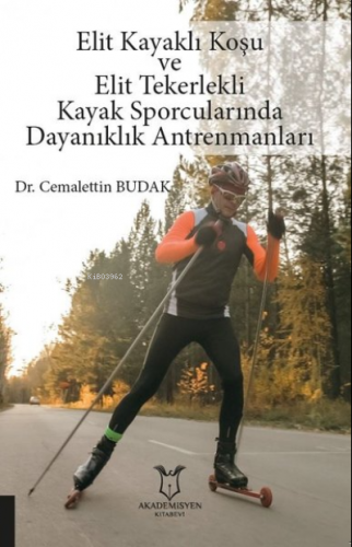 Elit Kayaklı Koşu ve Elit Tekerlekli Kayak Sporcularında Dayanıklık Antrenmanları