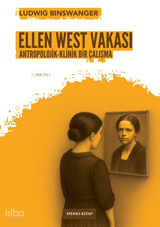 Ellen West Vakası;Antropolojik-Klinik Bir Çalışma