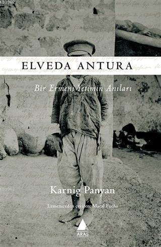 Elveda Antura;Bir Ermeni Yetimin Anıları