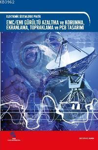 EMC / EMI Gürültü Azaltma ve Korunma Ekranlama Topraklama ve PCB Tasarımı; Elektronik Sistemlerde Pratik