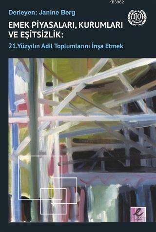 Emek Piyasaları, Kurumları ve Eşitsizlik: 21. Yüzyılın Adil Toplumlarını İnşa Etmek