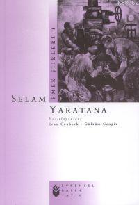 Emek Şiirleri 1; Selam Yaratana