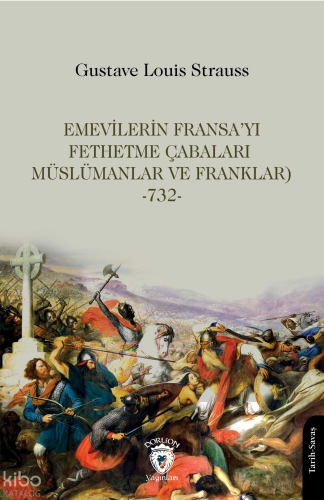 Emevilerin Fransa’yı Fethetme Çabaları (Müslümanlar ve Franklar)-732-