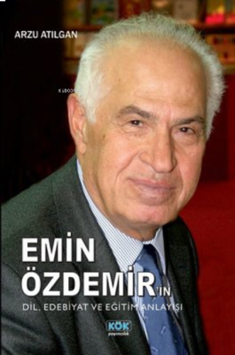 Emin Özdemir'İn Dil, Edebiyat Ve Eğitim Anlayışı