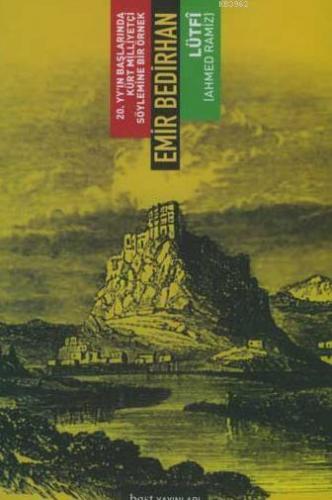 Emir Bedirhan; 20. Yüzyılın Başlarında Kürt Milliyetçi Söylemine Bir Örnek