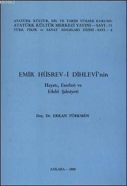 Emir Hüsrev-i Dihlevi'nin Hayatı, Eserleri ve Edebi Şahsiyeti