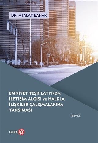 Emniyet Teşkilatı'nda İletişim Algısı ve Halkla İlişkiler Çalışmalarına Yansıması
