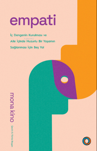 Empati ;İç Dengenin Kurulması ve Aile İçinde Huzurlu Bir Yaşamın Sağlanması İçin Beş Yol