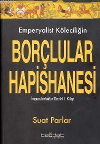 Emperyalist Köleciliğin Borçlular Hapishanesi; İmparatorluklar Zinciri 1. Kitap