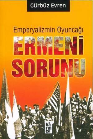 Emperyalizmin Oyuncağı Ermeni Sorunu