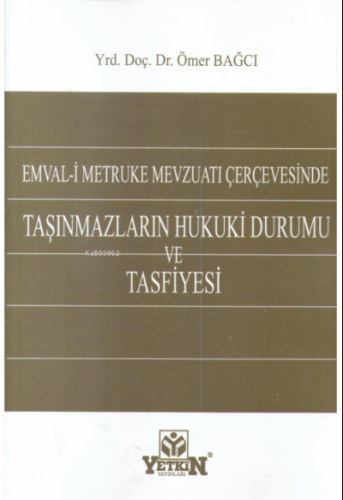 Emval-i Metruke Mevzuatı Çerçevesinde Taşınmazların Hukuki Durumu ve Tasfiyesi