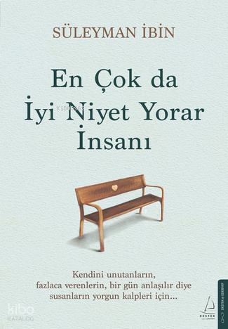 En Çok da İyi Niyet Yorar İnsanı