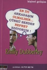 En İyi Arkadaşım Olmalısın... Çünkü Senden Nefret Ediyorum!