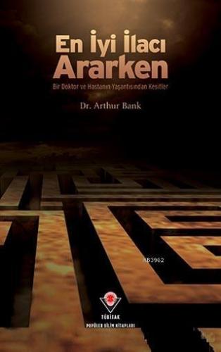 En İyi İlacı Ararken; Bir Doktor ve Hastanın Yaşantısından Kesitler