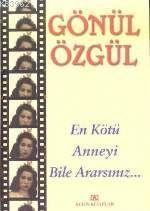 En Kötü Anneyi Bile Ararsınız...