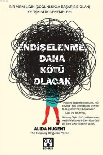 Endişelenme, Daha Kötü Olacak