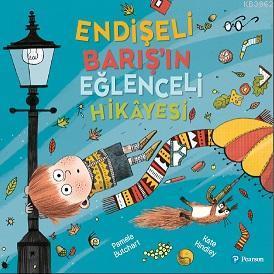 Endişeli Barış'ın Eğlenceli Hikayesi (3+ Yaş Hikaye Kitabı)
